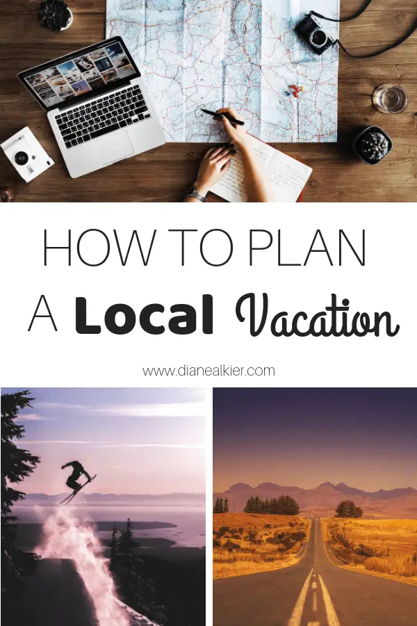 How to plan a local vacation