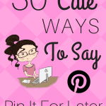 30 cute ways to say pin it for later