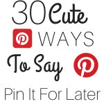 30 cute ways to say pin it for later