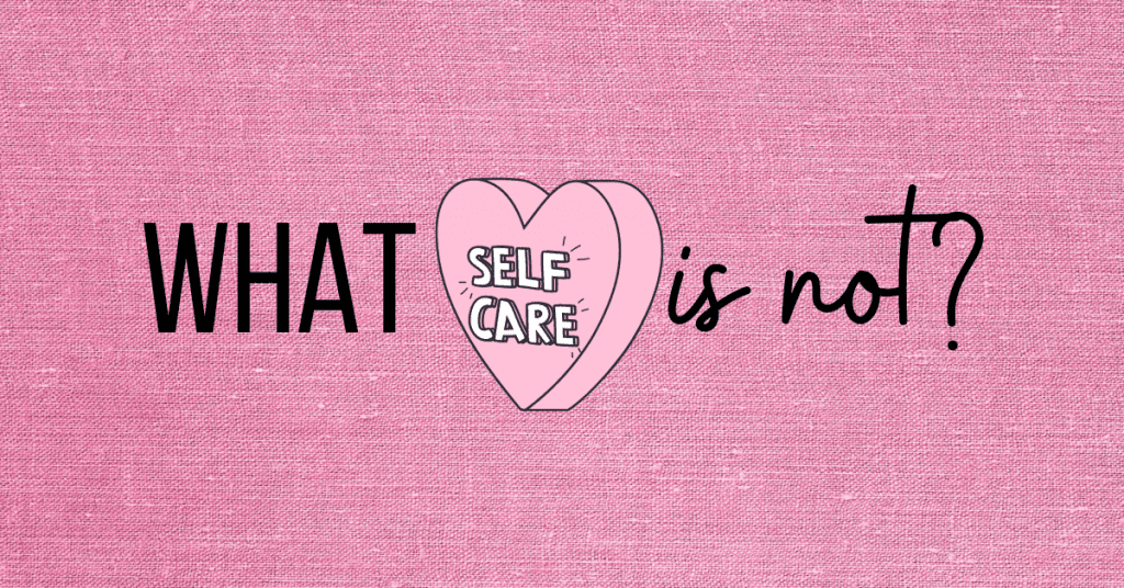 What self care is not?